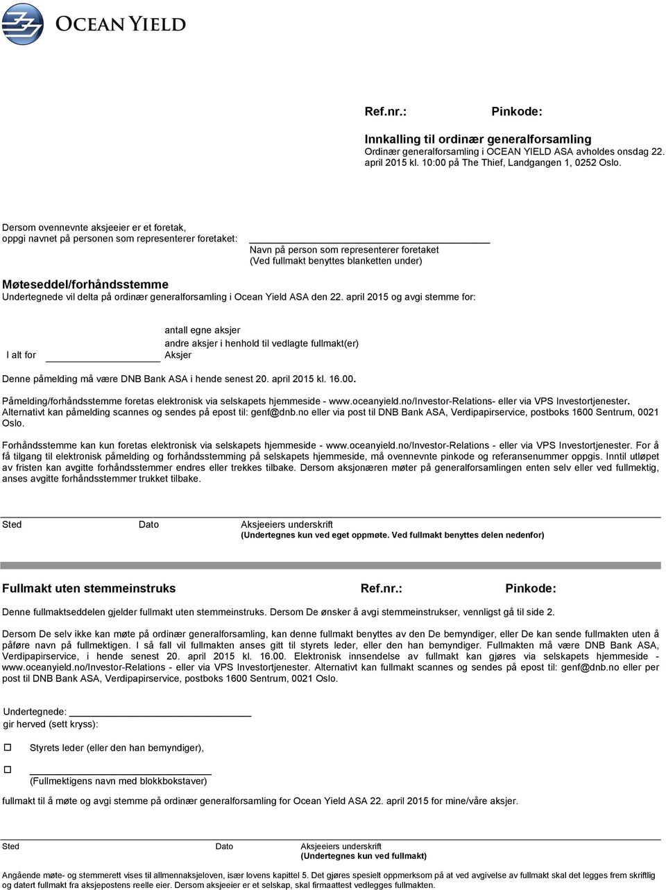 Møteseddel/forhåndsstemme Undertegnede vil delta på ordinær generalforsamling i Ocean Yield ASA den 22.