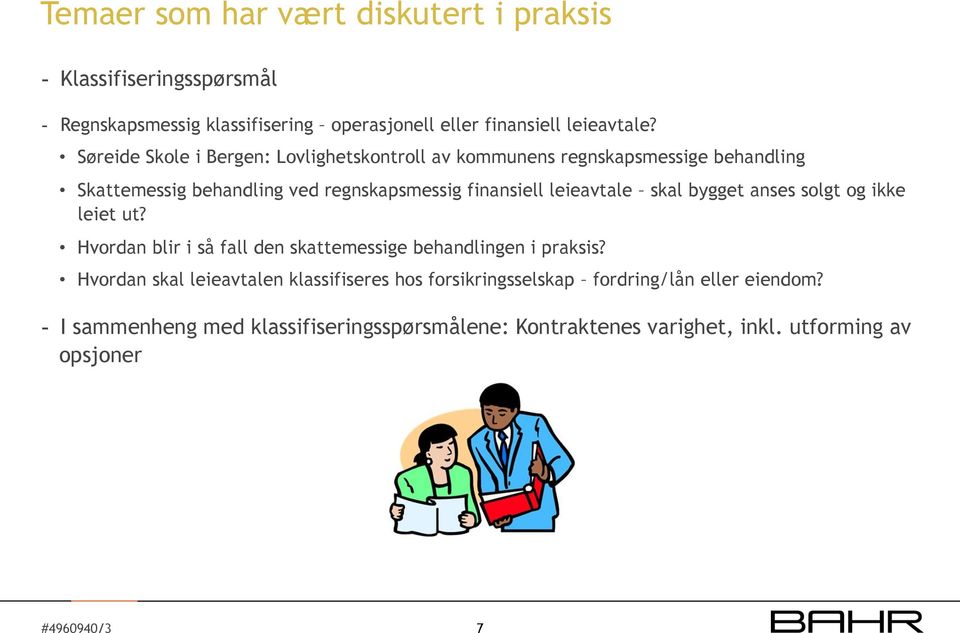 leieavtale skal bygget anses solgt og ikke leiet ut? Hvordan blir i så fall den skattemessige behandlingen i praksis?