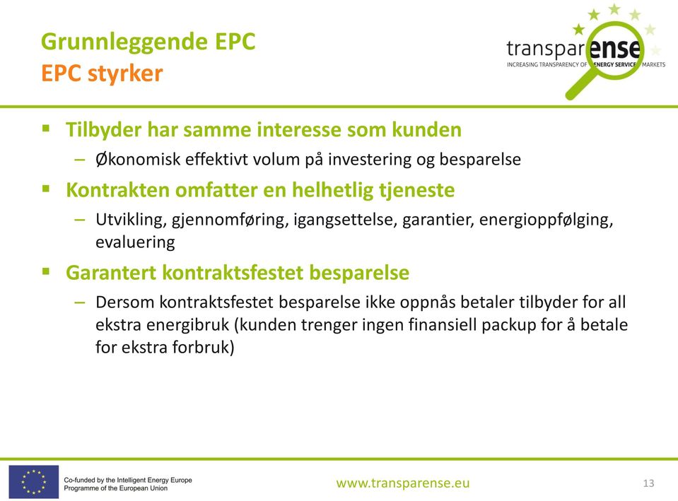 energioppfølging, evaluering Garantert kontraktsfestet besparelse Dersom kontraktsfestet besparelse ikke