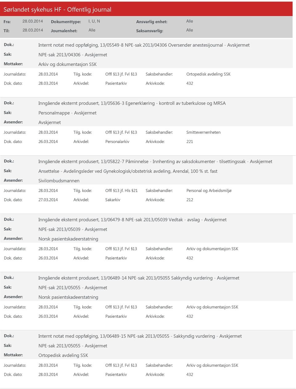 2014 Arkivdel: Personalarkiv Arkivkode: 221 Inngående eksternt produsert, 13/05822-7 Påminnelse - Innhenting av saksdokumenter - tilsettingssak - Ansettelse - Avdelingsleder ved