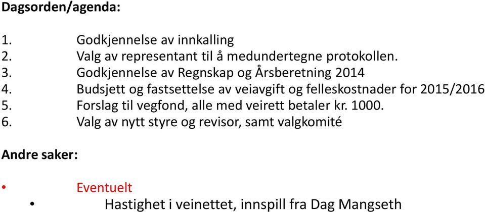 Godkjennelse av Regnskap og Årsberetning 2014 4.