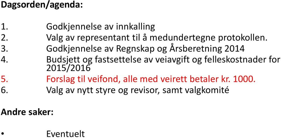 Godkjennelse av Regnskap og Årsberetning 2014 4.