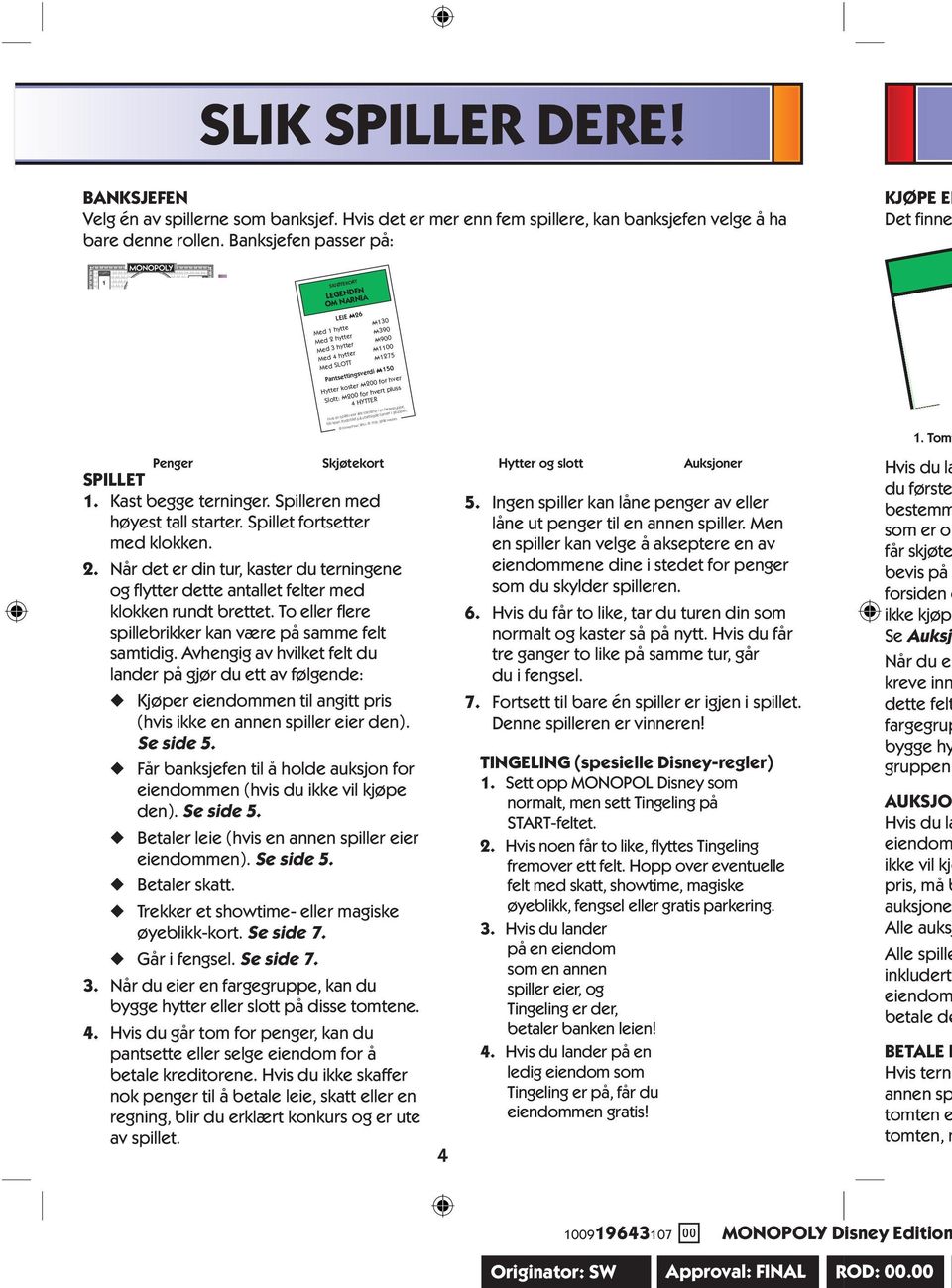 b26 hytte A3 Med Med 2 hytter A39 A9 Med 3 hytter A Med hytter A27 Med SLOTT Pantsettingsverdi b Hytter koster a2 for hver Slott: a2 for hvert pluss HYTTER Hvis en spiller eier alle tomtene i en