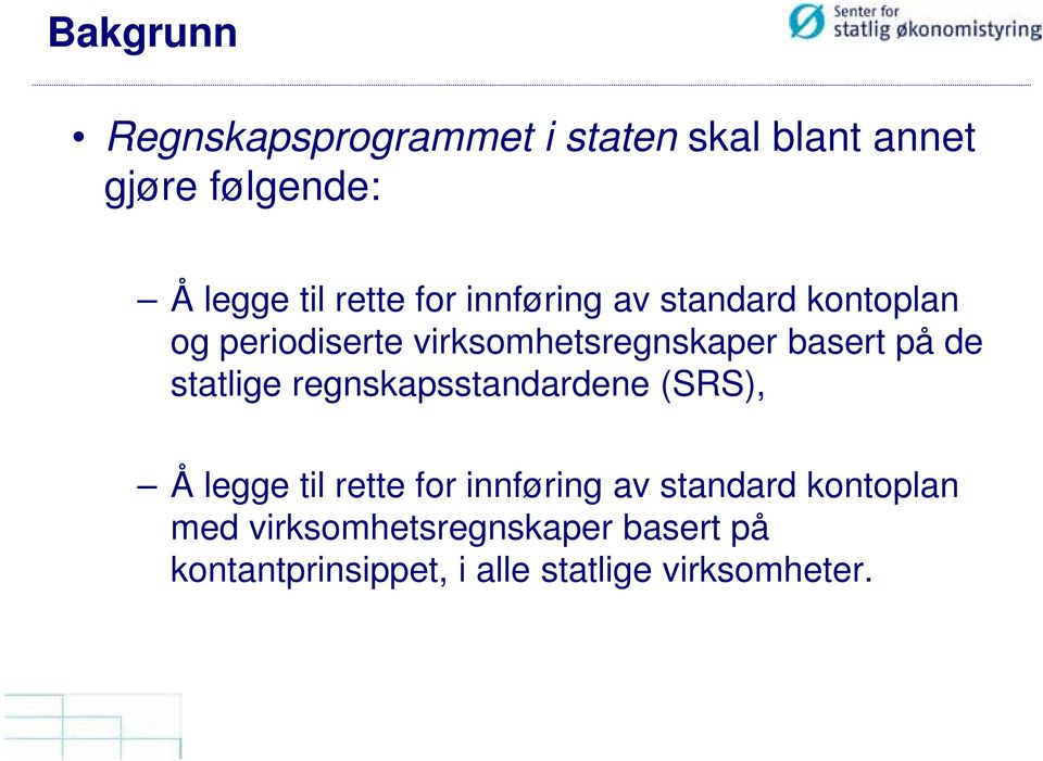 på de statlige regnskapsstandardene (SRS), Å legge til rette for innføring av standard