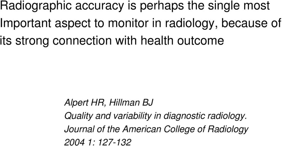 outcome Alpert HR, Hillman BJ Quality and variability in diagnostic