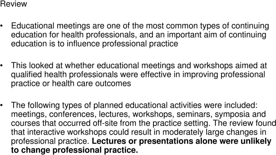 following types of planned educational activities were included: meetings, conferences, lectures, workshops, seminars, symposia and courses that occurred off-site from the practice