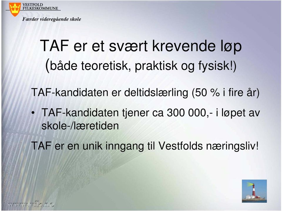 ) TAF-kandidaten er deltidslærling (50 % i fire år)