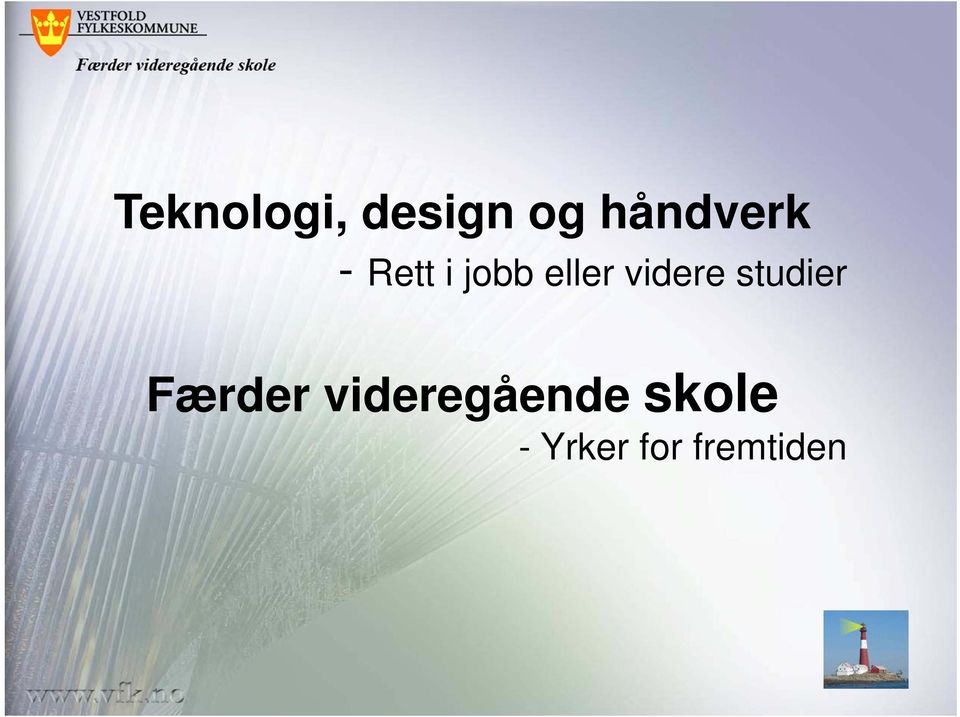 eller videre studier Færder