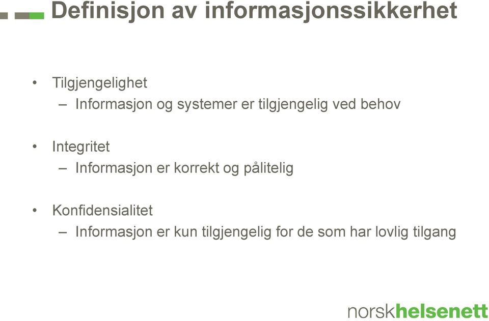 Integritet Informasjon er korrekt og pålitelig