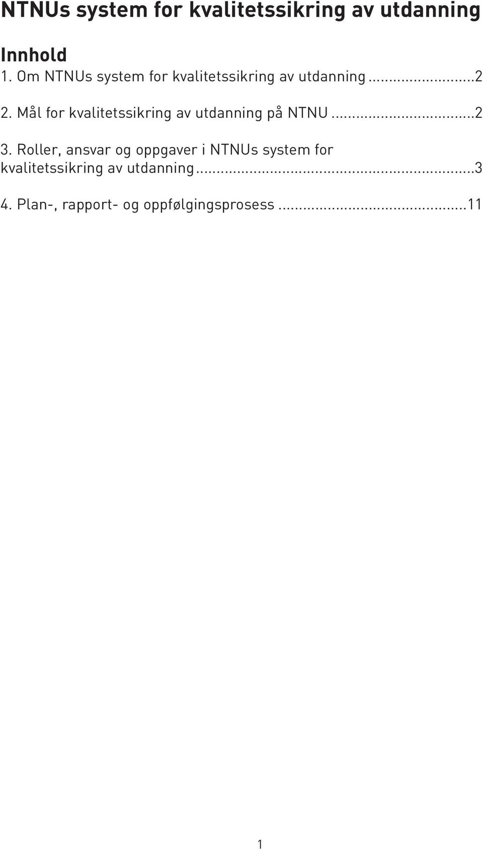 Mål for kvalitetssikring av utdanning på NTNU...2 3.