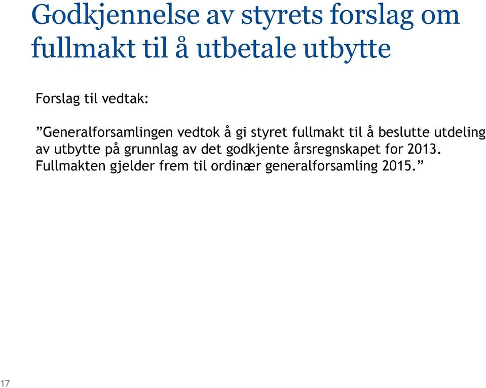 å beslutte utdeling av utbytte på grunnlag av det godkjente