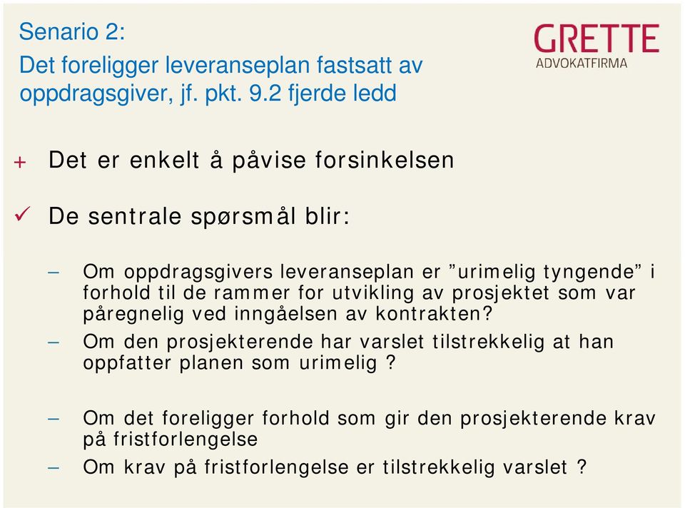 i forhold til de rammer for utvikling av prosjektet som var påregnelig ved inngåelsen av kontrakten?