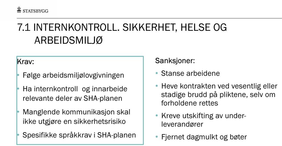 relevante deler av SHA-planen Manglende kommunikasjon skal ikke utgjøre en sikkerhetsrisiko Spesifikke