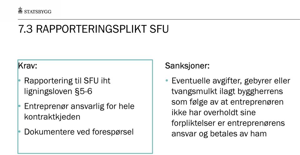 Sanksjoner: Eventuelle avgifter, gebyrer eller tvangsmulkt ilagt byggherrens som