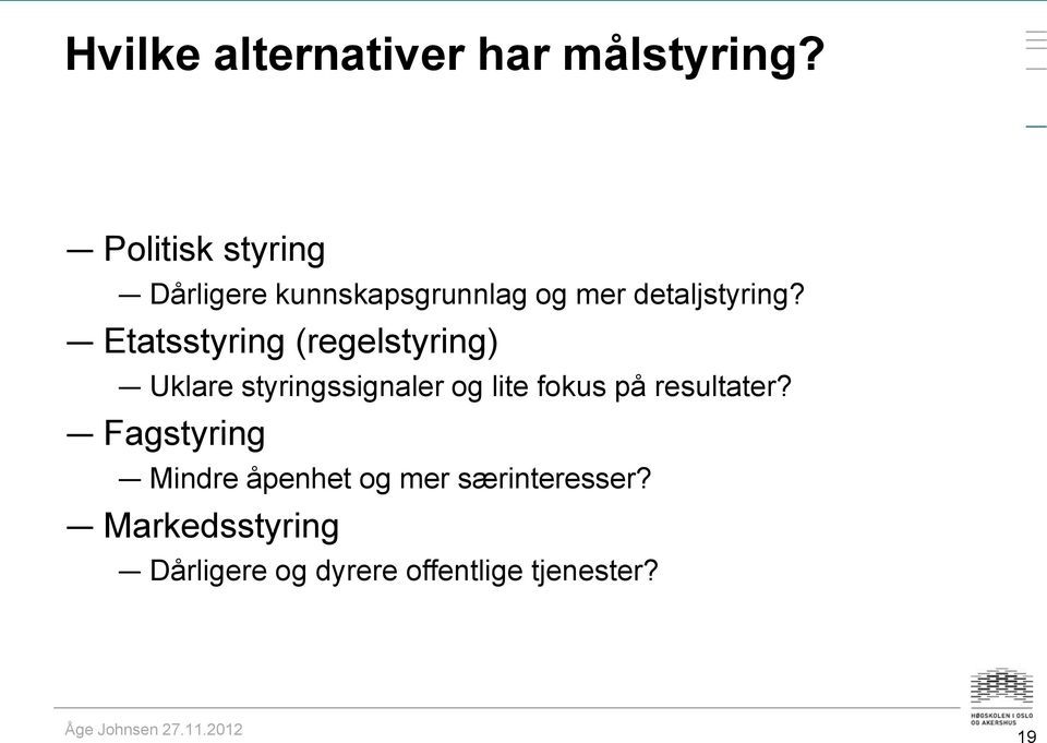 Etatsstyring (regelstyring) Uklare styringssignaler og lite fokus på