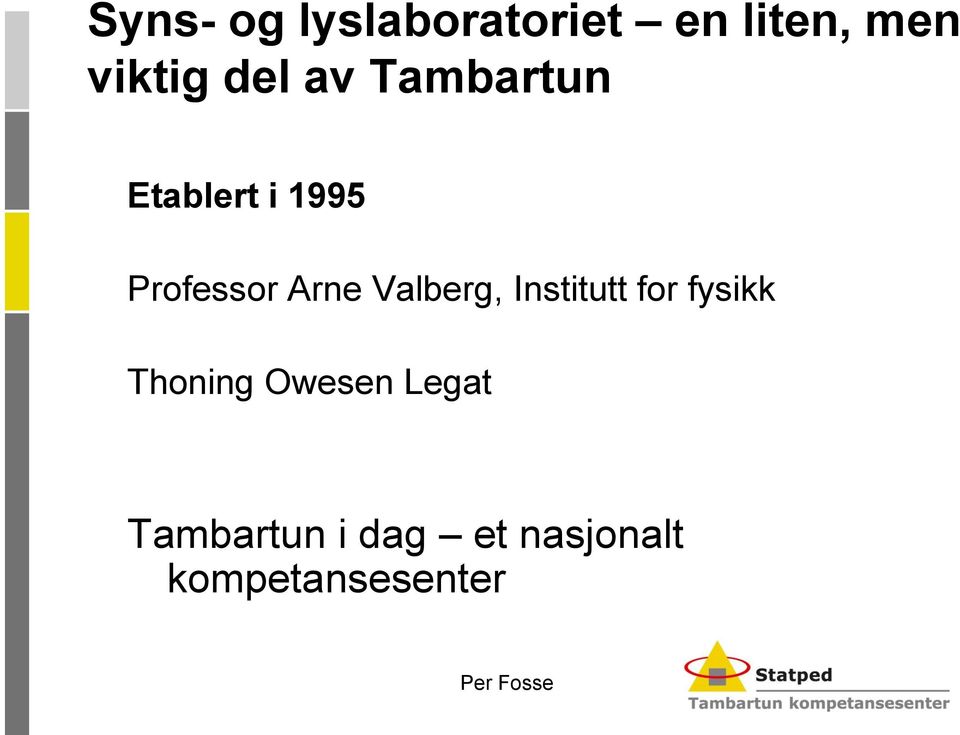 Valberg, Institutt for fysikk Thoning Owesen