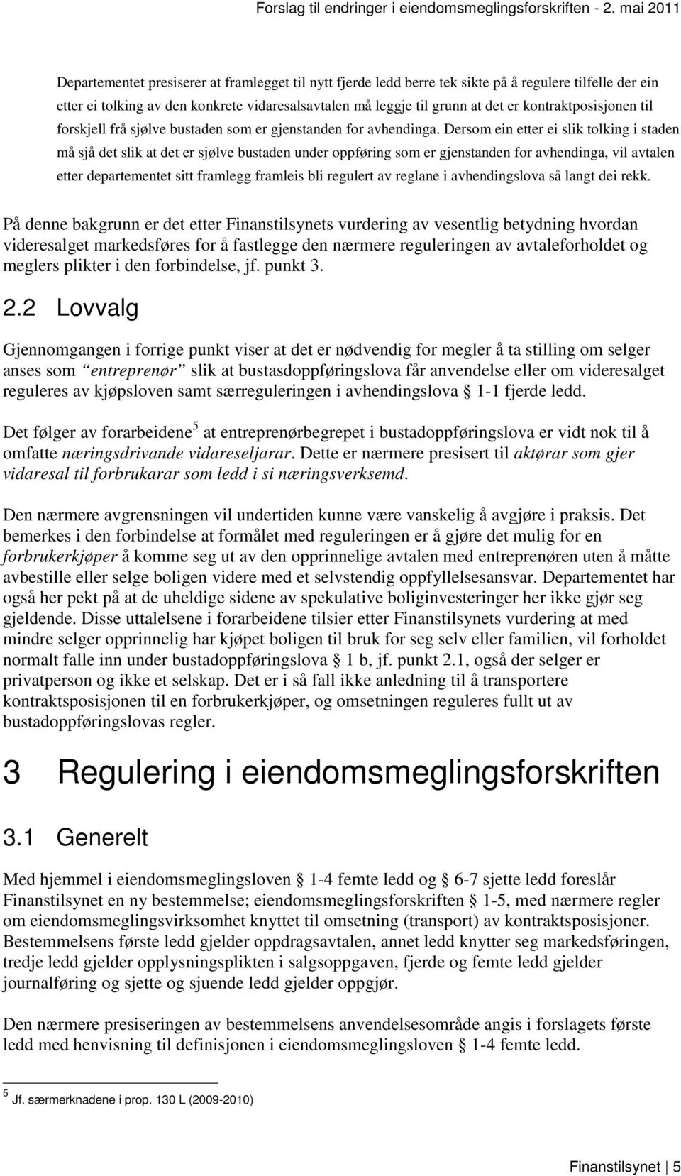 kontraktposisjonen til forskjell frå sjølve bustaden som er gjenstanden for avhendinga.