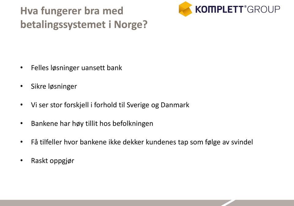 i forhold til Sverige og Danmark Bankene har høy tillit hos