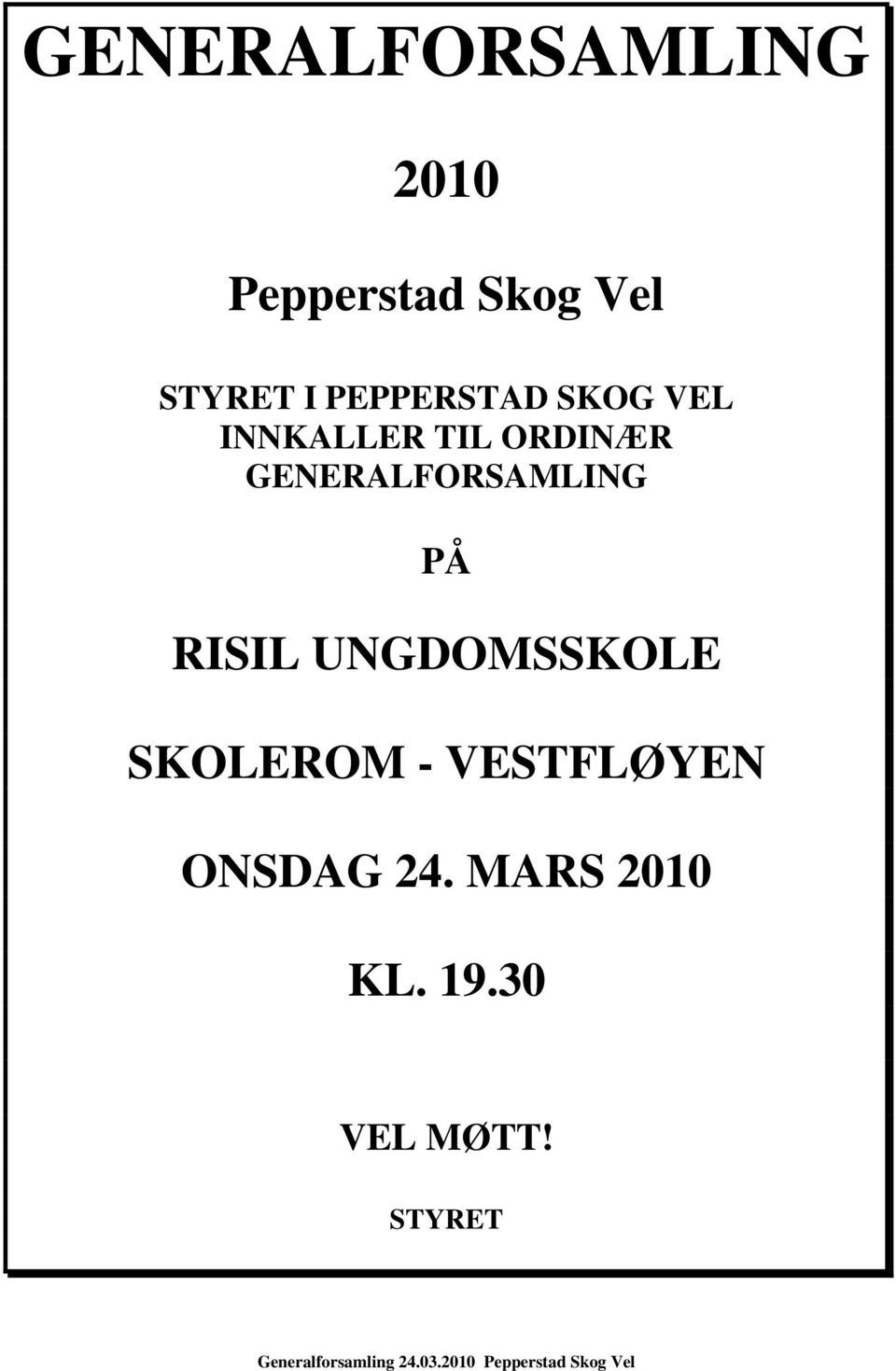 UNGDOMSSKOLE SKOLEROM - VESTFLØYEN ONSDAG 24. MARS 2010 KL. 19.