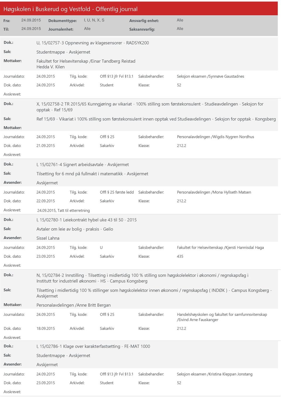 som førstekonsulent innen opptak ved Studieavdelingen - Seksjon for opptak - Kongsberg Offl 25 Personalavdelingen /Wigdis Nygren Nordhus Dok. dato: 21.09.