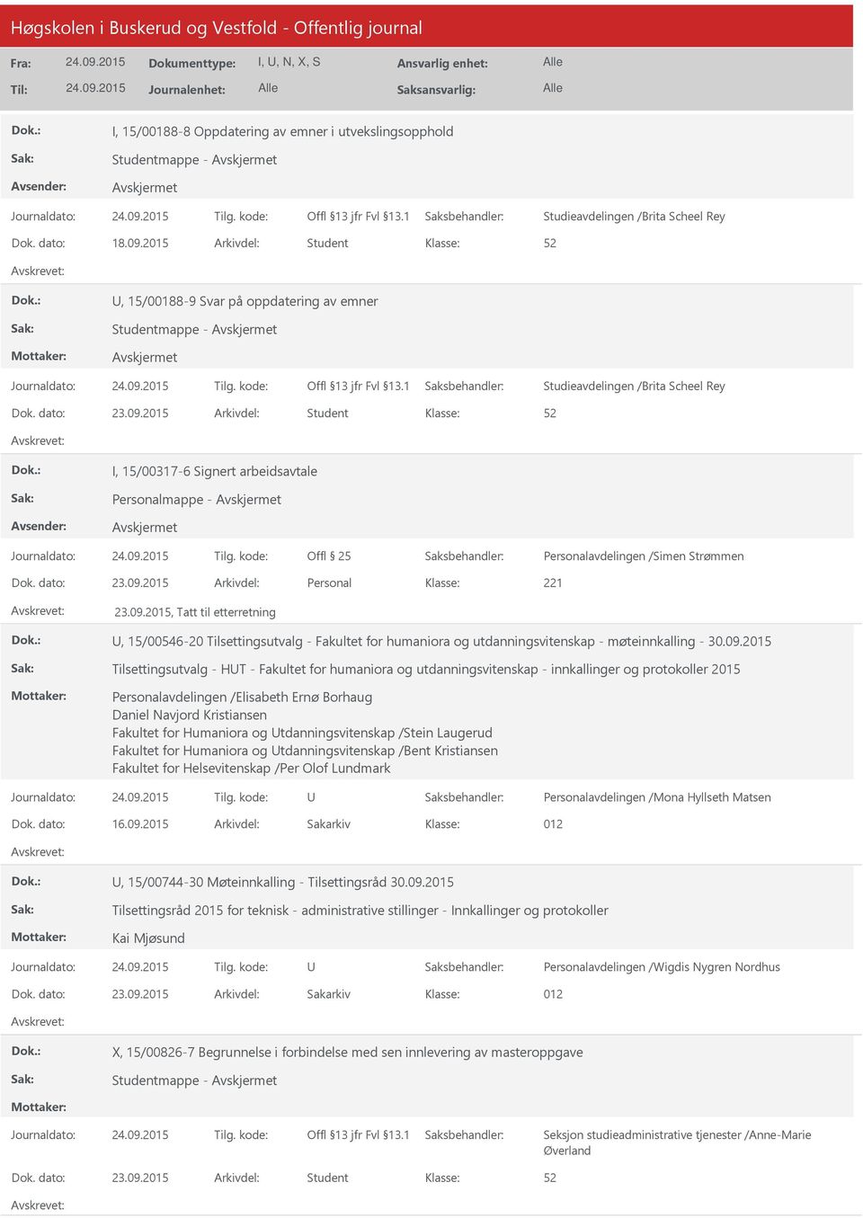 2015 Arkivdel: Student I, 15/00317-6 Signert arbeidsavtale Personalmappe - Offl 25 Personalavdelingen /Simen Strømmen Dok. dato: 23.09.