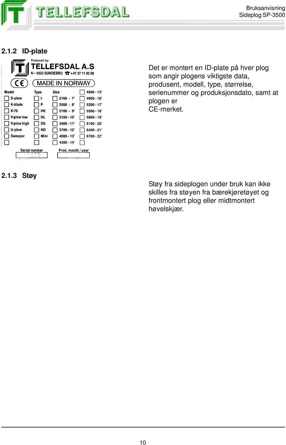 produksjonsdato, samt at plogen er CE-merket. 2.1.