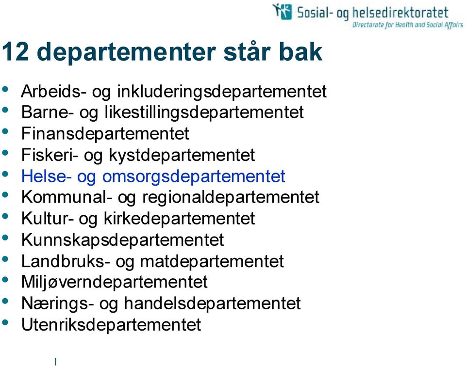 omsorgsdepartementet Kommunal- og regionaldepartementet Kultur- og kirkedepartementet