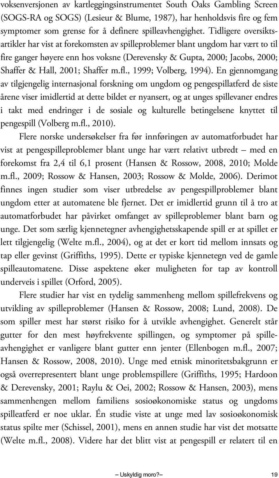 Shaffer m.fl., 1999; Volberg, 1994).