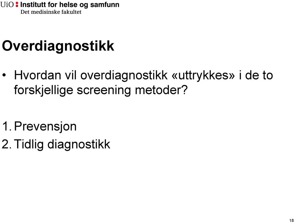 to forskjellige screening metoder?