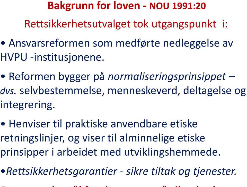 selvbestemmelse, menneskeverd, deltagelse og integrering.