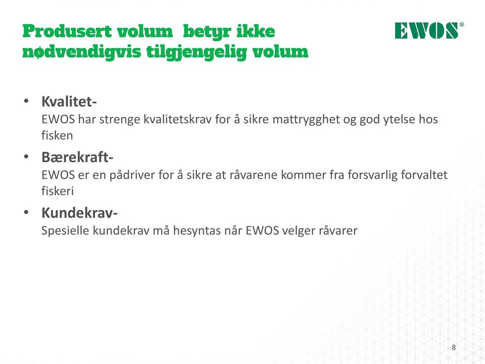 Bærekraft- EWOS er en pådriver for å sikre at råvarene kommer fra forsvarlig