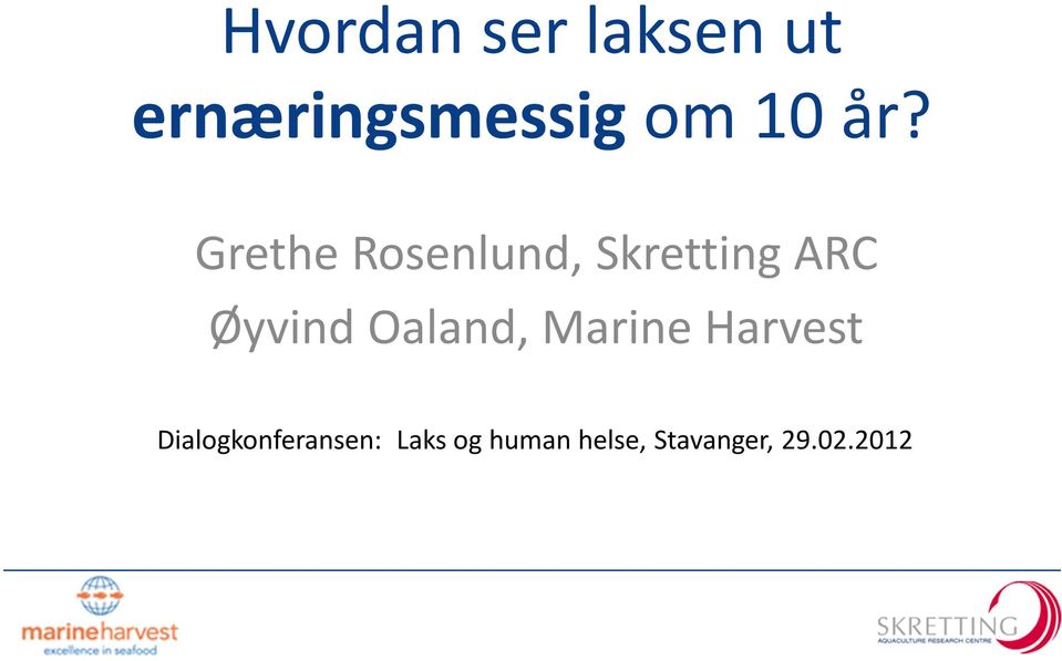 Oaland, Marine Harvest Dialogkonferansen: