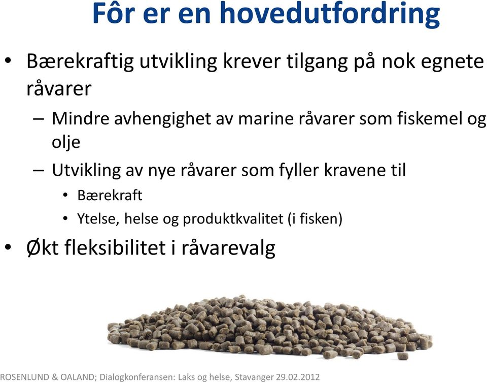 og olje Utvikling av nye råvarer som fyller kravene til Bærekraft