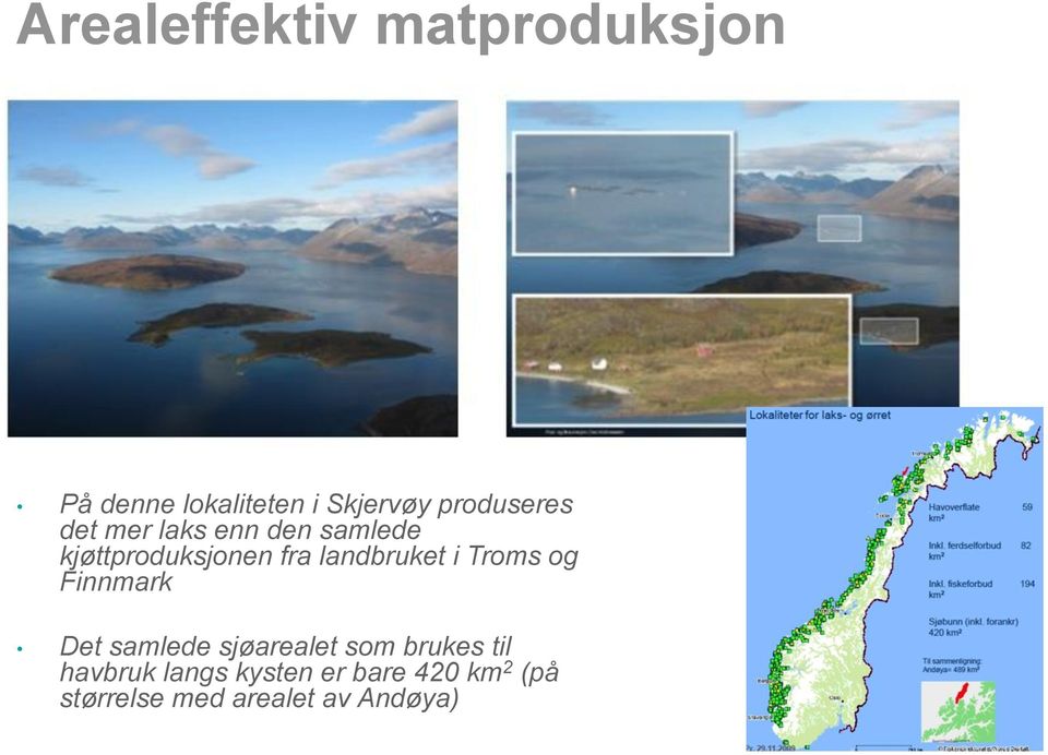 landbruket i Troms og Finnmark Det samlede sjøarealet som brukes