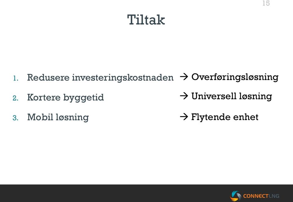 Kortere byggetid 3.