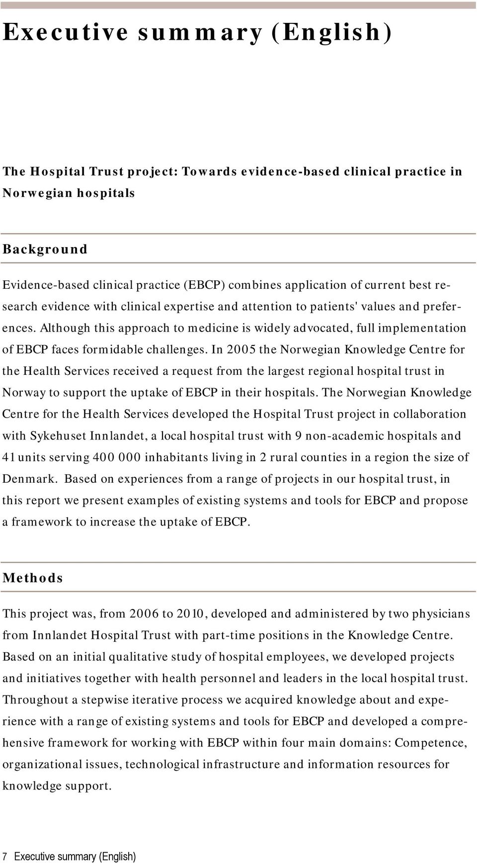 Although this approach to medicine is widely advocated, full implementation of EBCP faces formidable challenges.