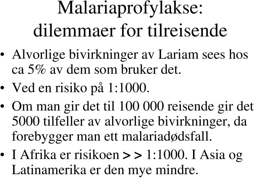 Om man gir det til 100 000 reisende gir det 5000 tilfeller av alvorlige