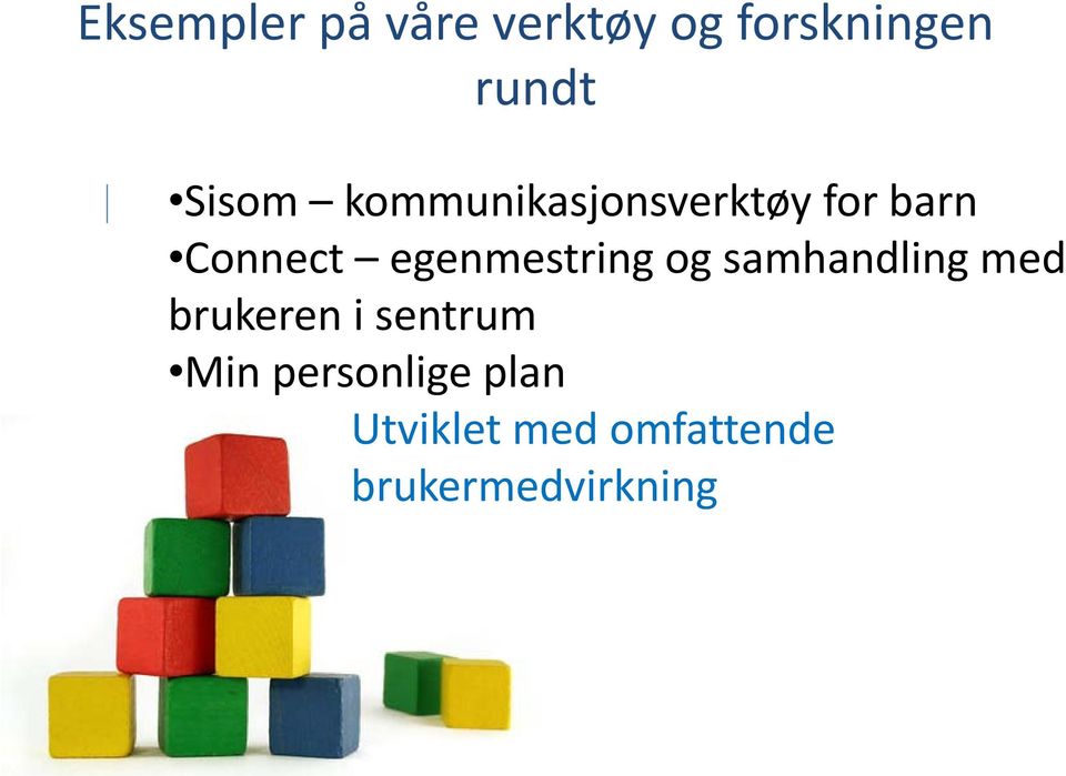 egenmestring og samhandling med brukeren i sentrum