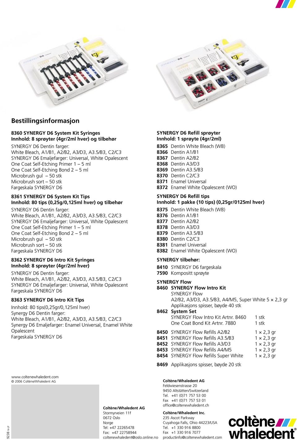 D6 8361 SYNERGY D6 System Kit Tips Innhold: 80 tips (0,25g/0,125ml hver) og tilbehør SYNERGY D6 Dentin farger: White Bleach, A1/B1, A2/B2, A3/D3, A3.