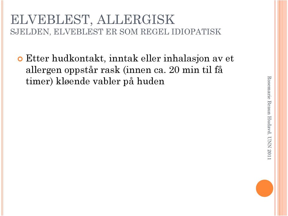 et allergen oppstår rask (innen ca.