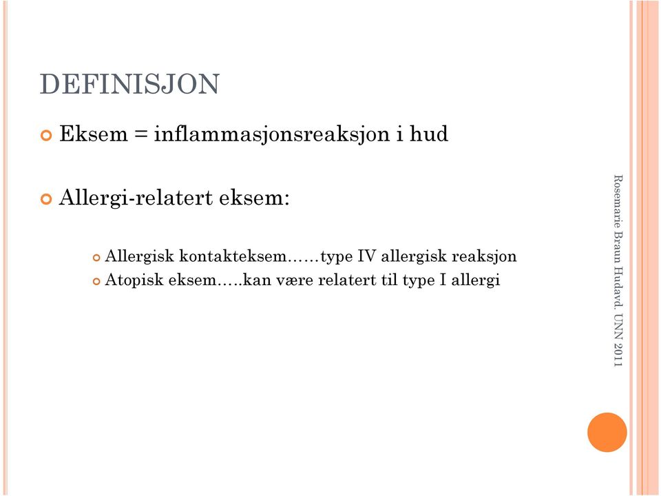 IV allergisk reaksjon Atopisk eksem.