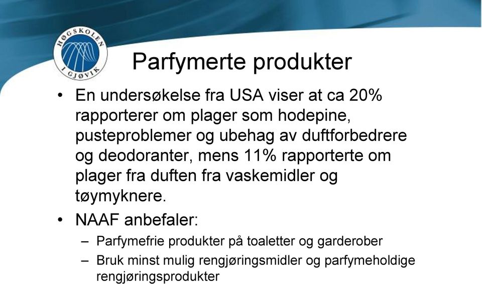 om plager fra duften fra vaskemidler og tøymyknere.