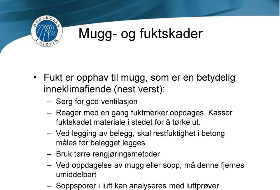 Ved legging av belegg, skal restfuktighet i betong måles før belegget legges.