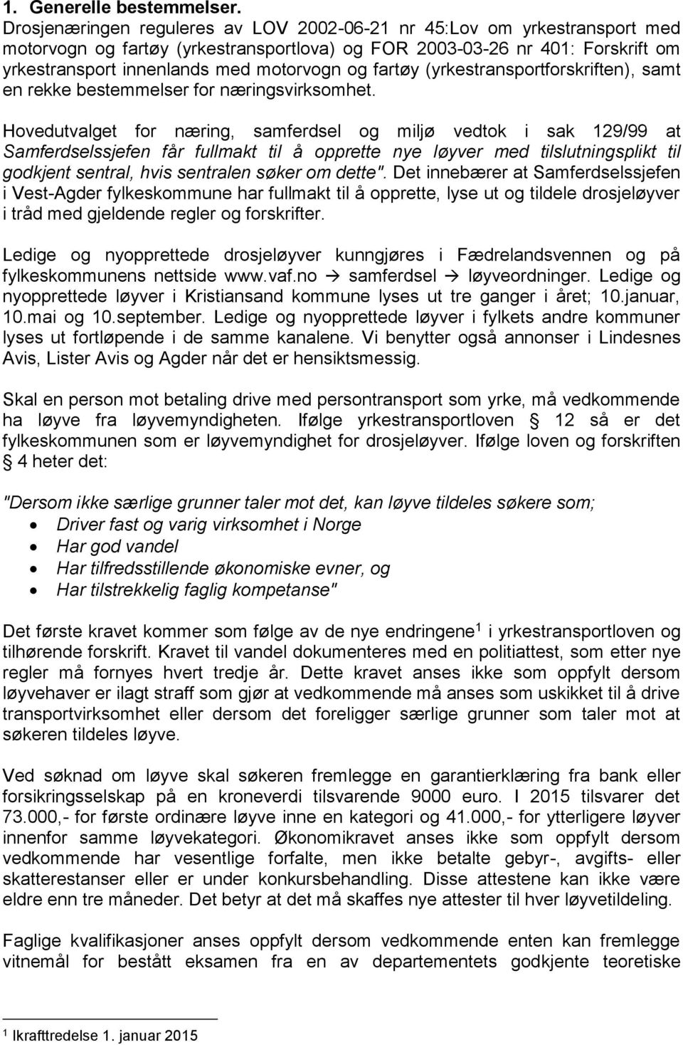 fartøy (yrkestransportforskriften), samt en rekke bestemmelser for næringsvirksomhet.