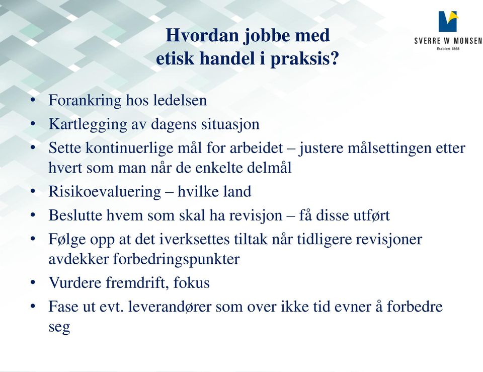 de enkelte delmål Risikoevaluering hvilke land Beslutte hvem som skal ha revisjon få disse utført Følge opp at