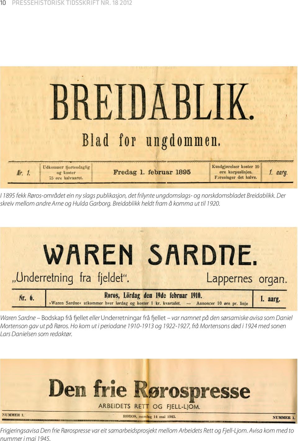 Waren Sardne Bodskap frå fjellet eller Underretningar frå fjellet var namnet på den sørsamiske avisa som Daniel Mortenson gav ut på Røros.
