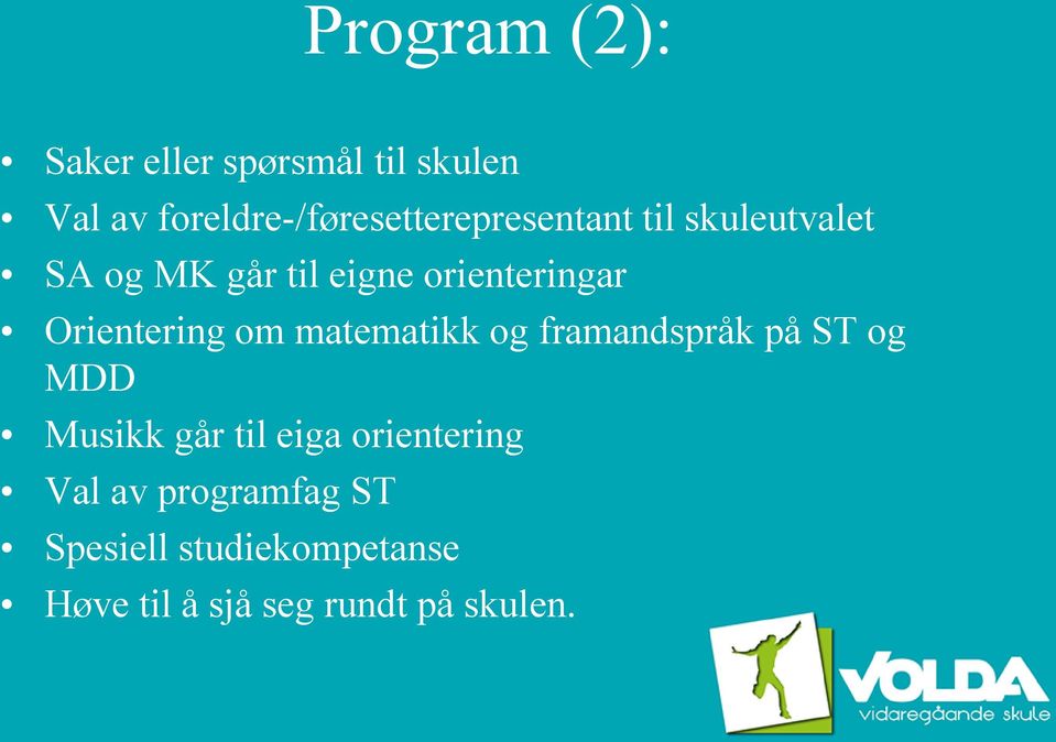 orienteringar Orientering om matematikk og framandspråk på ST og MDD Musikk