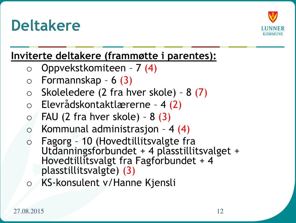 Kommunal administrasjon 4 (4) o Fagorg 10 (Hovedtillitsvalgte fra Utdanningsforbundet + 4