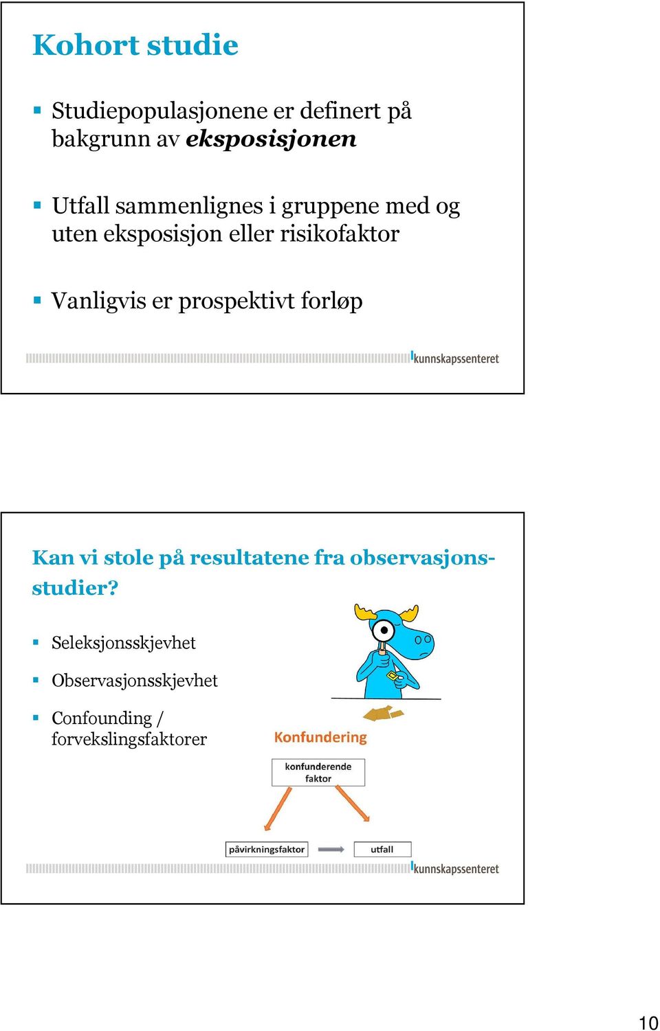 Vanligvis er prospektivt forløp Kan vi stole på resultatene fra