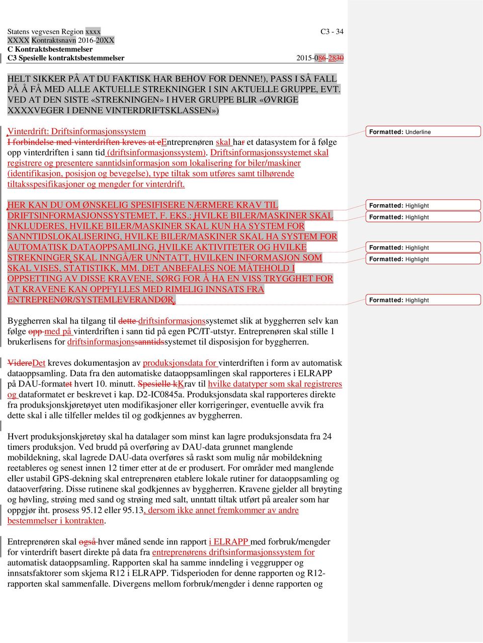 har et datasystem for å følge opp vinterdriften i sann tid (driftsinformasjonssystem).